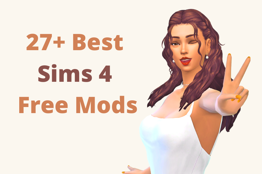 27+ Tried and Tested Free Sims 4 Mods for PC and all Platforms