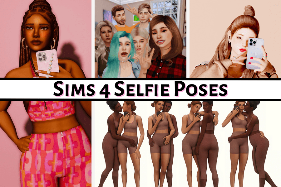 29+ Must-Have Sims 4 Selfie Poses for the Perfect Simstagram Pic