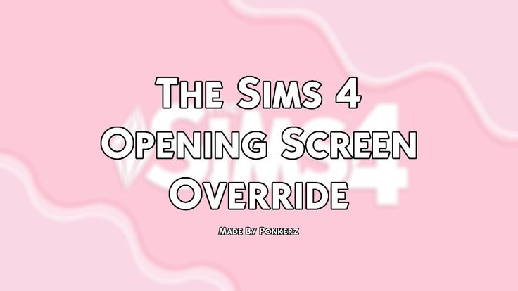 sims 4 opening screen override
